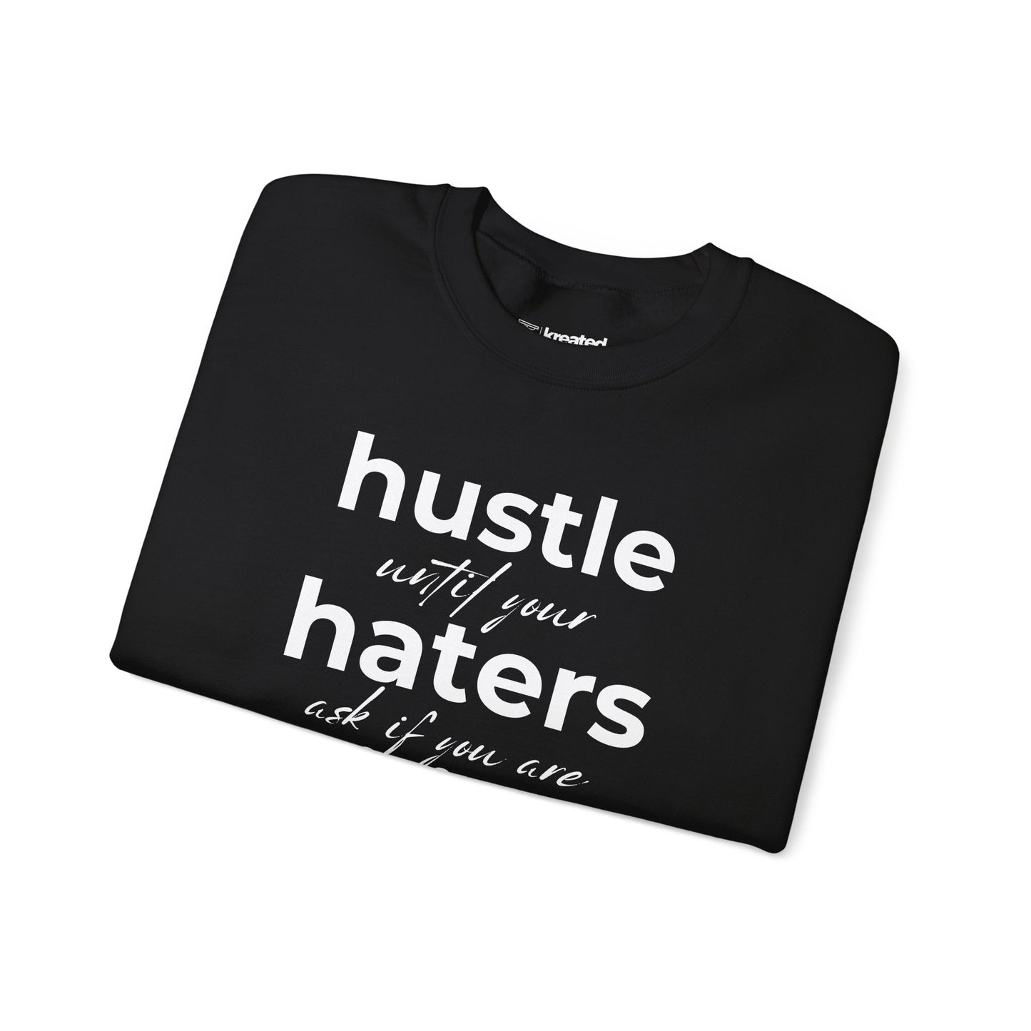 Hustle Until Your Haters Ask If You Are Hiring Sweatshirt